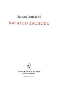 ŚWIATŁO ZACHODU, BARTOSZ JASTRZĘBSKI