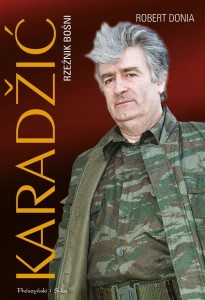 KARADZIĆ. RZEŹNIK BOŚNI, ROBERT J. DONIA