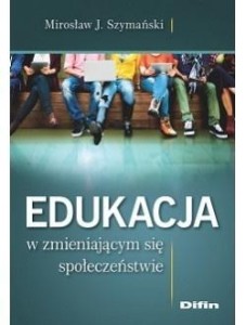 EDUKACJA W ZMIENIAJĄCYM SIĘ SPOŁECZEŃSTWIE