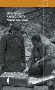 RADOŚĆ SOBOTY. ARCHIWUM ŻYCIA I ŚMIERCI