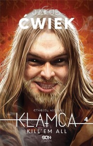 KŁAMCA 4. KILL'EM ALL, JAKUB ĆWIEK