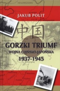 GORZKI TRIUMF WOJNA CHIŃSKO-JAPOŃSKA 1937-1945