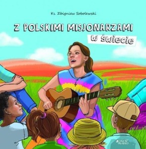 Z POLSKIMI MISJONARZAMI W ŚWIECIE