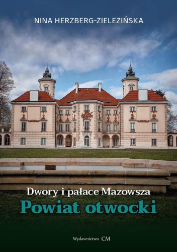 Dwory i pałace Mazowsza. Powiat Otwocki