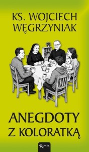 ANEGDOTY Z KOLORATKĄ, WOJCIECH WĘGRZYNIAK
