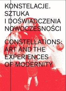 KONSTELACJE. SZTUKA I DOŚWIADCZENIA NOWOCZESNOŚCI