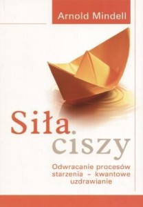 SIŁA CISZY. ODWRACANIE PROCESÓW STARZENIA...
