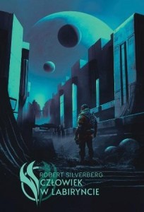 CZŁOWIEK W LABIRYNCIE, ROBERT SILVERBERG