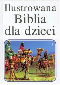 ILUSTROWANA BIBLIA DLA DZIECI, PRACA ZBIOROWA