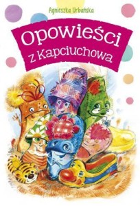 OPOWIEŚCI Z KAPCIUCHOWA, AGNIESZKA URBAŃSKA