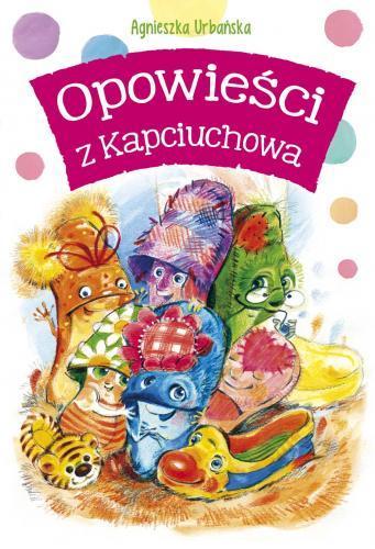 Opowieści z Kapciuchowa, Agnieszka Urbańska