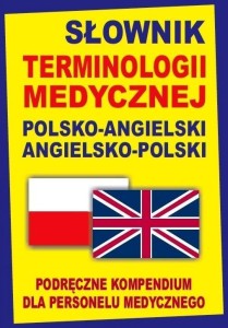 SŁOWNIK TERMINOLOGII MEDYCZNEJ POL-ANGIELSKI ANG-P