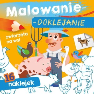 MALOWANIE-DOKLEJANIE. ZWIERZĘTA NA WSI