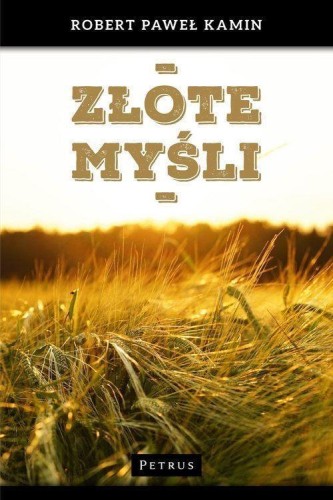 Złote myśli, Robert Paweł Kamin