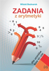 ZADANIA Z ARYTMETYKI DLA UCZNIÓW KLAS VI-VIII