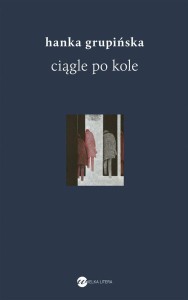 CIĄGLE PO KOLE, HANKA GRUPIŃSKA