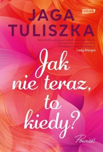 JAK NIE TERAZ, TO KIEDY?, JAGA TULISZKA