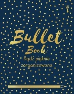 BULLET BOOK. BĄDŻ PIĘKNIE ZORGANIZOWANA W.2020