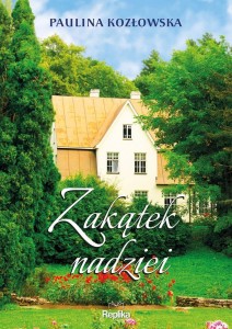 ZAKĄTEK NADZIEI, PAULINA KOZŁOWSKA