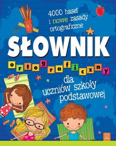 SŁOWNIK ORTOGRAFICZNY DLA UCZNIÓW SZKOŁY PODSTAWOW
