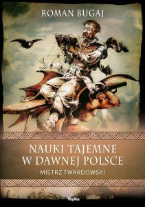 NAUKI TAJEMNE W DAWNEJ POLSCE. MISTRZ TWARDOWSKI