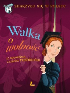 ZDARZYŁO SIĘ W POLSCE T.4 WALKA O WOLNOŚĆ