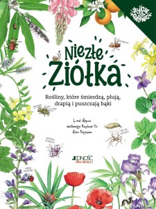 NIEZŁE ZIÓŁKA. ROŚLINY, KTÓRE ŚMIERDZĄ, PLUJĄ...