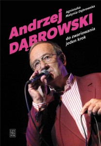 ANDRZEJ DĄBROWSKI. DO ZWARIOWANIA JEDEN KROK