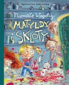 NIEMAŁE KŁOPOTY MATYLDY I SKLOTY