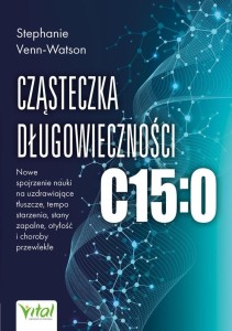 CZĄSTECZKA DŁUGOWIECZNOŚCI C15:0.. NOWE SPOJRZENIE