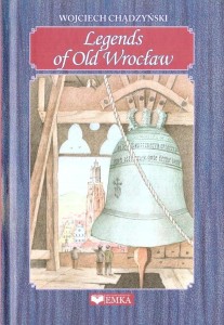 LEGENDS OF OLD WROCŁAW, WOJCIECH CHĄDZYŃSKI