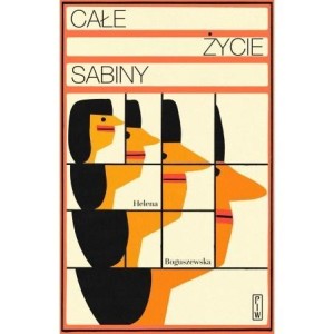 CAŁE ŻYCIE SABINY, HELENA BOGUSZEWSKA