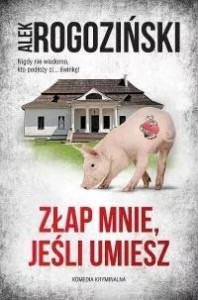 ZŁAP MNIE, JEŚLI UMIESZ, ALEK ROGOZIŃSKI