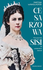 CESARZOWA. PIERWSZE LATA SISI NA WIEDEŃSKIM DWORZE