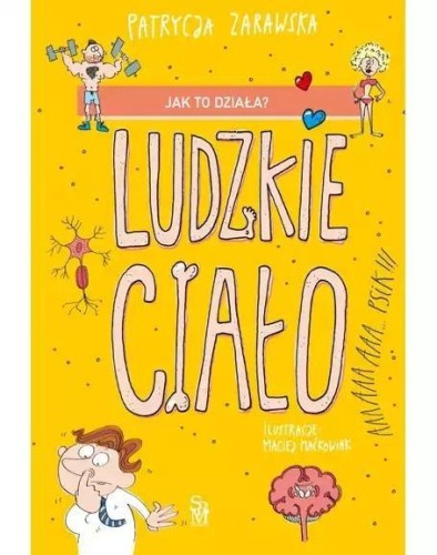 Jak to działa? Ludzkie ciało, Patrycja Zarawska
