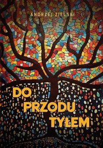 DO PRZODU TYŁEM, ANDRZEJ ZIELSKI