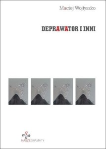 DEPRAWATOR I INNI, MACIEJ WOJTYSZKO