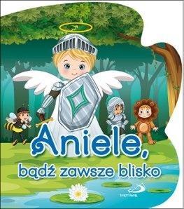 ANIELE, BĄDŹ ZAWSZE BLISKO, KS. BOGUSŁAW ZEMAN SSP