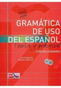 GRAMATICA DE USO DEL ESPANOL A1-B2 TEORIA Y PRACTI