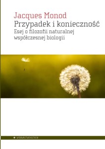 PRZYPADEK I KONIECZNOŚĆ, JACQUES MONOD