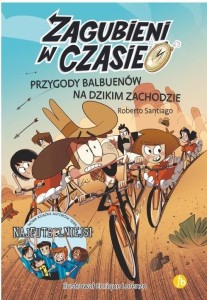 ZAGUBIENI W CZASIE T.1 PRZYGODY BALBUENÓW...