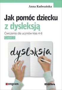 JAK POMÓC DZIECKU Z DYSLEKSJĄ. ĆW. DLA KLAS 4-6