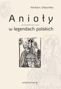 ANIOŁY W LEGENDACH POLSKICH, HERBERT OLESCHKO