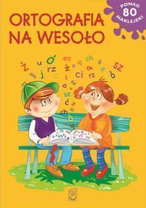 ORTOGRAFIA NA WESOŁO SBM, OPRACOWANIE ZBIOROWE
