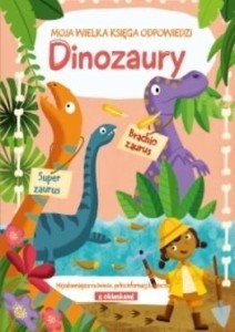 MOJA WIELKA KSIĘGA ODPOWIEDZI - DINOZAURY