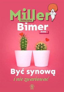 BYĆ SYNOWĄ I NIE ZWARIOWAĆ