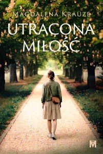 UTRACONA MIŁOŚĆ, MAGDALENA KRAUZE