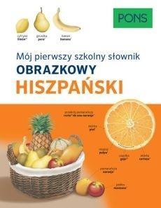 MÓJ PIERWSZY SZKOLNY SŁOWNIK OBRAZKOWY HISZPAŃSKI