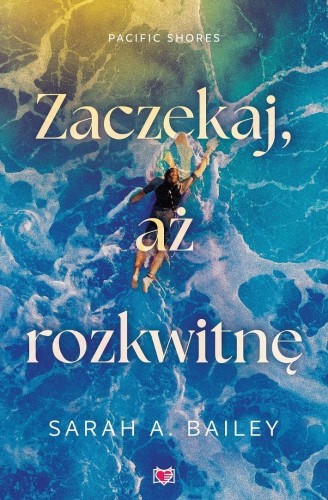 Pacific Shores T.2 Zaczekaj, aż rozkwitnę