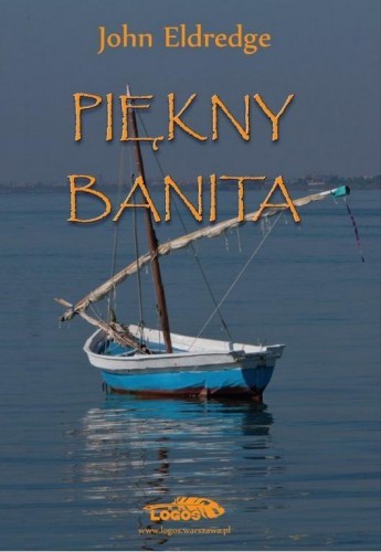 Piękny Banita, John Eldredge